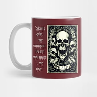 Skulls Grin, We Conquer. Death Whispers, We Rise. (Motivation and Inspiration) Mug